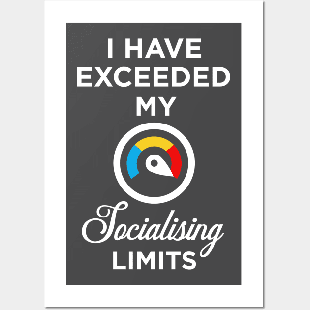 I have exceeded my socialising limits Wall Art by HiPolly